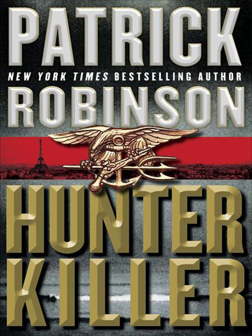 Title details for Hunter Killer by Patrick Robinson - Wait list
